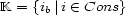 K = {ib| i (- Cons} 