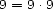 9 = 9.9 