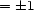 = � 1 