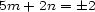 5m + 2n = � 2 