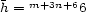  m+3n+6 h = 6 
