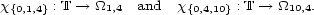 x{0,1,4} : T --> _O_1,4 and x{0,4,10} : T --> _O_10,4. 