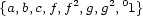  2 2 0 {a,b,c,f,f ,g,g , 1} 