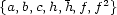  2 {a,b,c,h,h,f,f } 