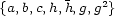  2 {a,b,c,h,h,g,g } 