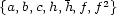  2 {a,b,c,h,h,f,f } 