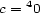 c = 40 