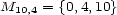 M10,4 = {0,4,10} 