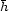 h 