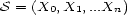 S = (X0,X1,...Xn) 