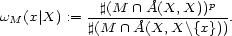  --#(M-- /~\ �A(X,-X))p- wM (x| X) := #(M /~\ �A(X,X\{x})) . 