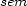 sem 