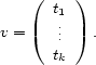  ( ) t1. v = .. . tk 