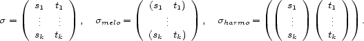  ( ) ( ) (( ) ( )) s1 t1 (s1 t1) s1 t1 s = ... ... , smelo = ... , sharmo = ... ... . sk tk (sk tk) sk tk 