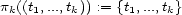 p ((t,...,t)) := {t,...,t} k 1 k 1 k 
