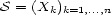 S = (X ) k k=1,...,n 