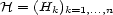 H = (H ) k k=1,...,n 