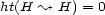 ht(H ~ H) = 0 