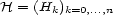 H = (Hk)k=0,...,n 