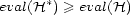 eval(H*) >= eval(H) 