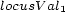 locusVal1 