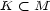 K < M 