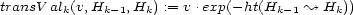 transValk(v,Hk-1,Hk) := v .exp(- ht(Hk -1 ~ Hk)) 