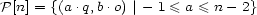 P[n] = {(a .q,b.o)|- 1 \< a \< n - 2} 