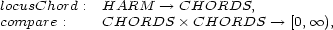 locusChord : HARM --> CHORDS, compare : CHORDS � CHORDS --> [0, oo ), 