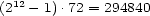(212- 1).72 = 294840 