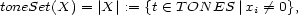toneSet(X) = |X |:= {t (- T ON ES |xi /= 0}, 
