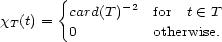  { card(T)-2 for t (- T xT(t) = 0 otherwise. 