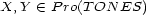 X,Y (- P ro(T ON ES) 