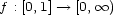 f : [0,1]-- > [0, oo ) 