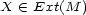 X (- Ext(M ) 