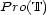 P ro(T) 