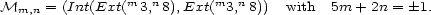  m n m n Mm,n = (Int(Ext( 3, 8),Ext( 3, 8)) with 5m + 2n = �1. 