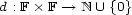 d : F� F --> N U {0} 