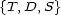 {T,D, S} 