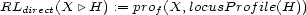 RLdirect(X |\ H) := prof(X,locusProfile(H)) 