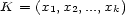 K = (x1,x2,...,xk) 
