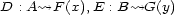 D : A~>F (x),E : B~>G(y) 