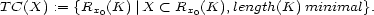 T C(X) := {Rx0(K) |X < Rx0(K), length(K) minimal}. 