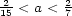  2 2 15 < a < 7 