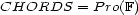 CHORDS = P ro(F) 