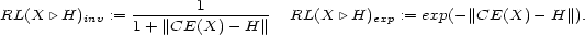  1 RL(X |\ H)inv := 1+-||CE(X)---H||- RL(X |\ H)exp := exp(-||CE(X) - H||). 