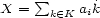 X = sum ak˙ k (- K i 