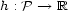 h : P --> R 
