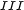III 