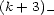 (k+ 3)- 